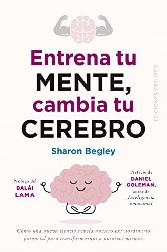 ENTRENA TU MENTE,  CAMBIA TU CEREBRO