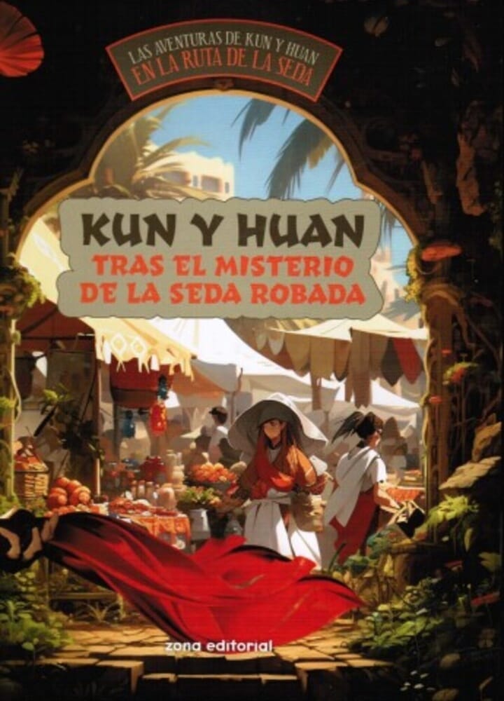 KUN Y HUAN. TRAS EL MISTERIO DE LA SEDA ROBADA