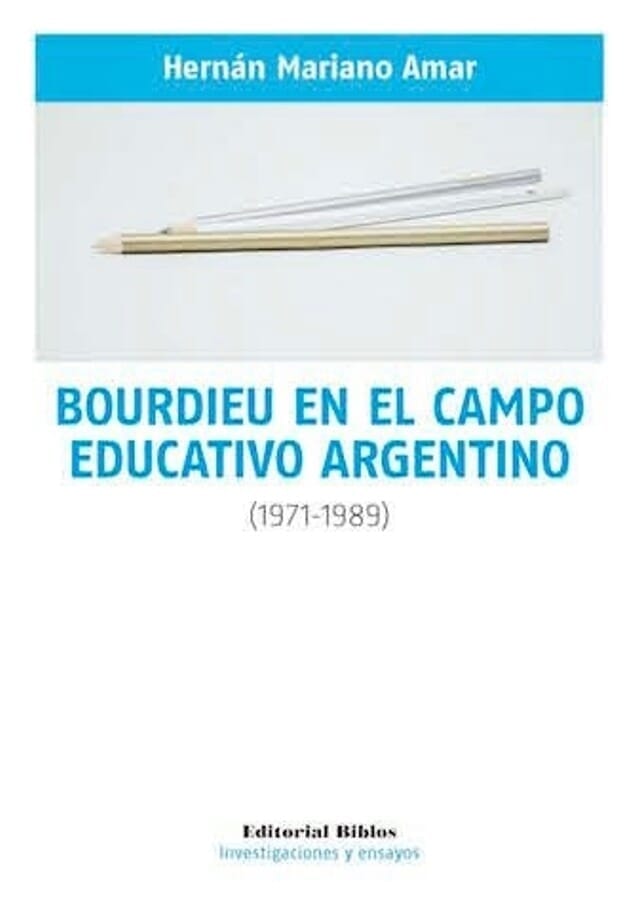 BOURDIEU EN EL CAMPO EDUCATIVO ARGENTINO (1971-1989)