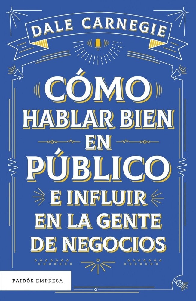 CÓMO HABLAR BIEN EN PÚBLICO E INFLUIR EN LA GENTE DE NEGOCIO