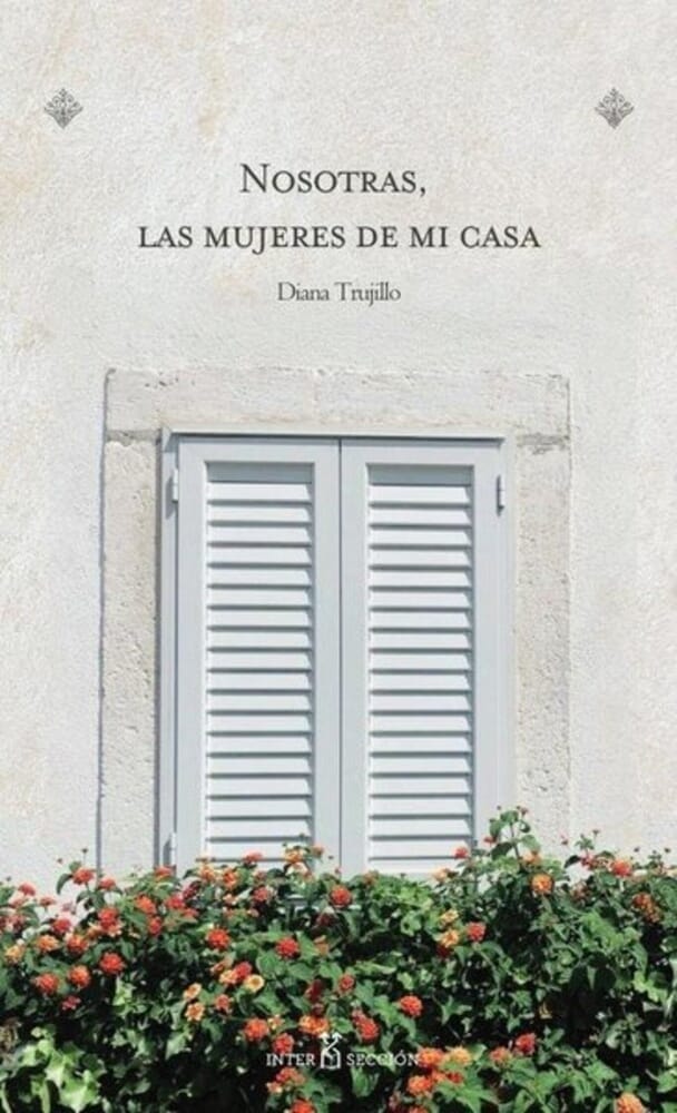 NOSOTRAS, LAS MUJERES DE MI CASA