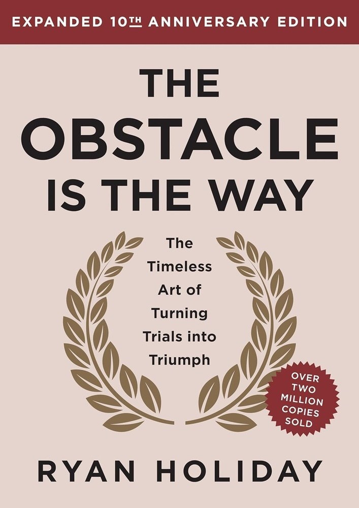 THE OBSTACLE IS THE WAY