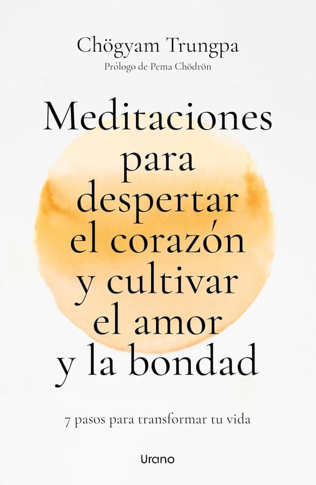 MEDITACIONES PARA DESPERTAR EL CORAZÓN Y CULTIVAR EL AMOR Y LA BONDAD