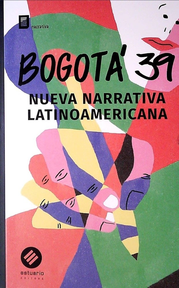 BOGOTA 39. NUEVA NARRATIVA LATINOAMERICANA