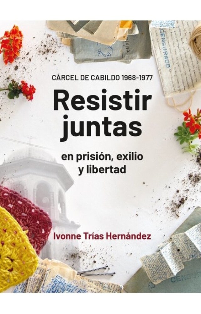 RESISTIR JUNTAS EN PRISION, EXILIO Y LIBERTAD