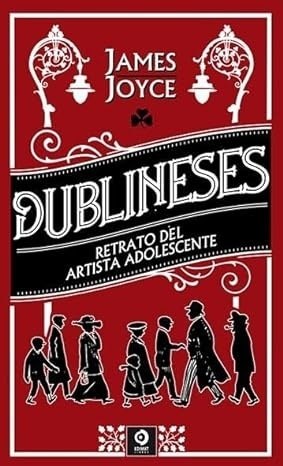 DUBLINESES / RETRATO DE UN ARTISTA ADOLESCENTE