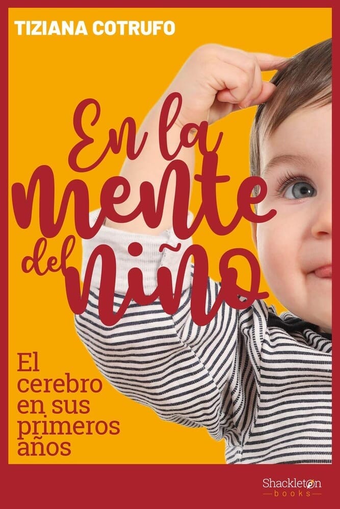 EN LA MENTE DEL NIÑO. EL CEREBRO EN SUS PRIMEROS AÑOS
