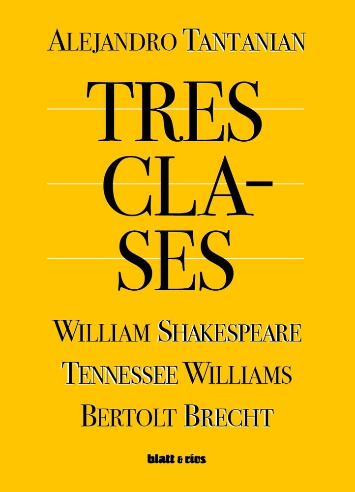 TRES CLASES. WILLIAM SHAKESPEARE, TENNESSE WILLIAMS, BERTOLT BRECHT