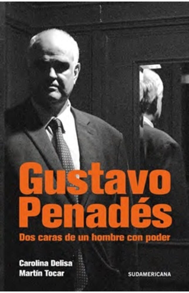GUSTAVO PENADES - DOS CARAS DE UN HOMBRE CON PODER