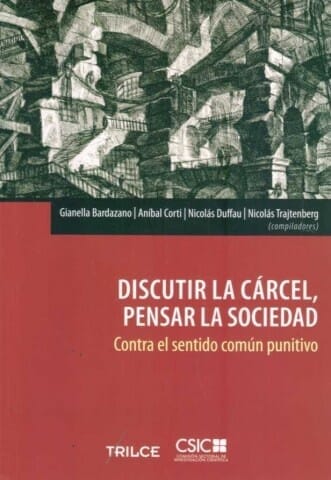 DISCUTIR LA CÁRCEL, PENSAR LA SOCIEDAD