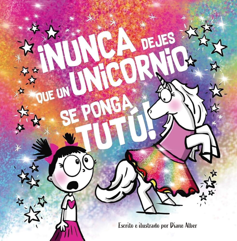 ¡NUNCA DEJES QUE UN UNICORNIO SE PONGA TUTÚ!