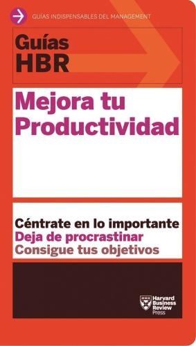 GUIAS HBR-MEJORA TU PRODUCTIVIDAD