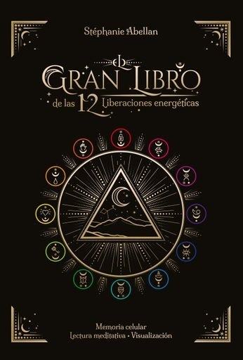 EL GRAN LIBRO DE LAS 12 LIBERACIONES ENERGÉTICAS