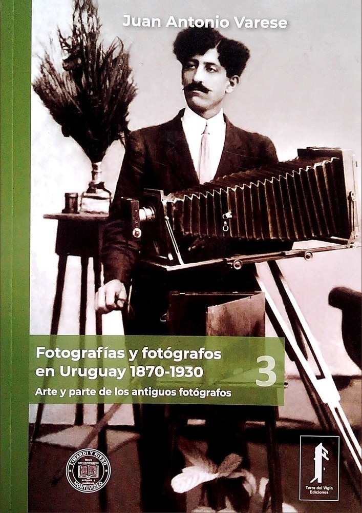 FOTOGRAFÍAS Y FOTÓGRAFOS EN URUGUAY 1870 - 1930
