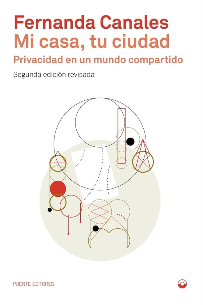 MI CASA, TU CIUDAD. PRIVACIDAD EN UN MUNDO COMPARTIDO. 2A. ED.
