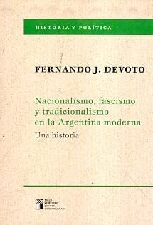 NACIONALISMO, FASCISMO Y TRADICIONALISMO EN LA ARGENTINA MODERNA