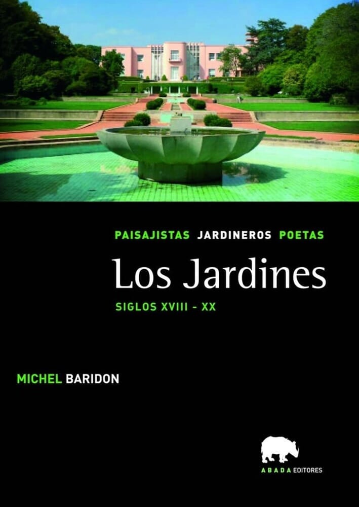 LOS JARDINES. PAISAJISTAS, JARDINEROS, POETAS. VOL. III. SIGLOS XVIII - XX