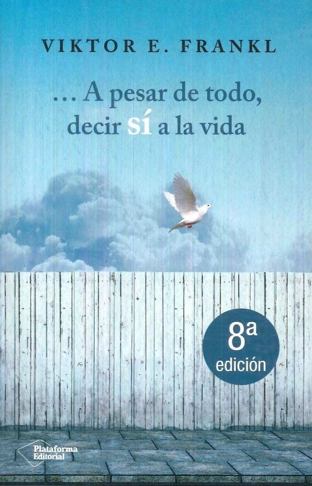 A PESAR DE TODO DECIR SI A LA VIDA