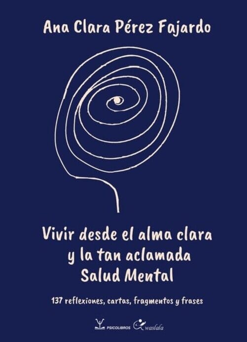VIVIR DESDE EL ALMA CLARA Y LA TAN ACLAMADA SALUD MENTAL