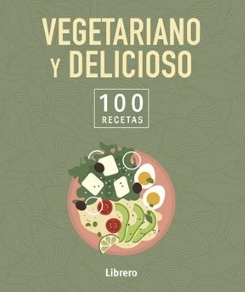 100 RECETAS VEGETARIANO Y DELICIOSO