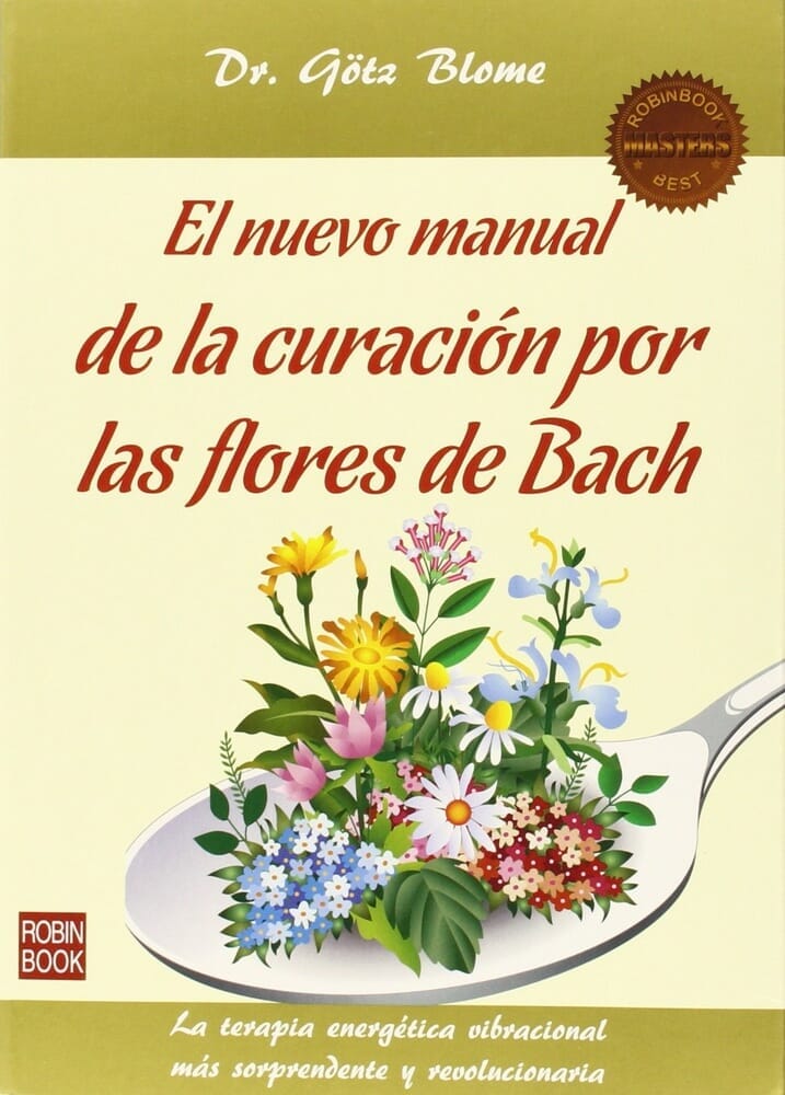 EL NUEVO MANUAL DE LA CURACIÓN POR LAS FLORES DE BACH