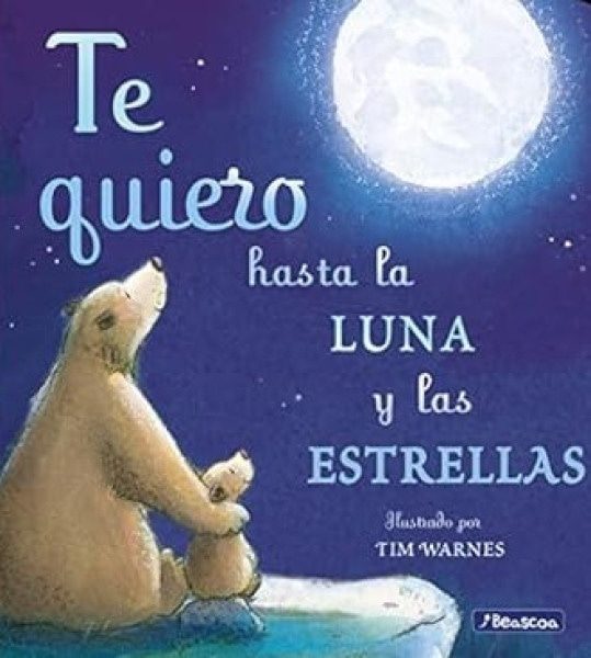 TE QUIERO HASTA LA LUNA Y LAS ESTRELLAS