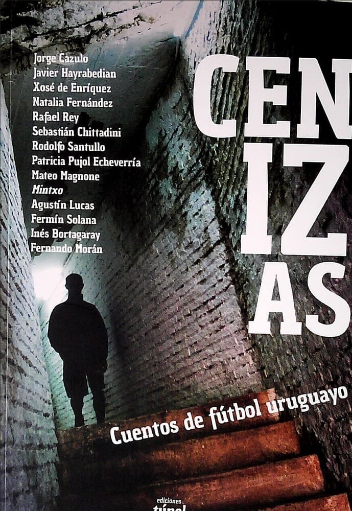 CENIZAS. CUENTOS DE FÚTBOL URUGUAYO