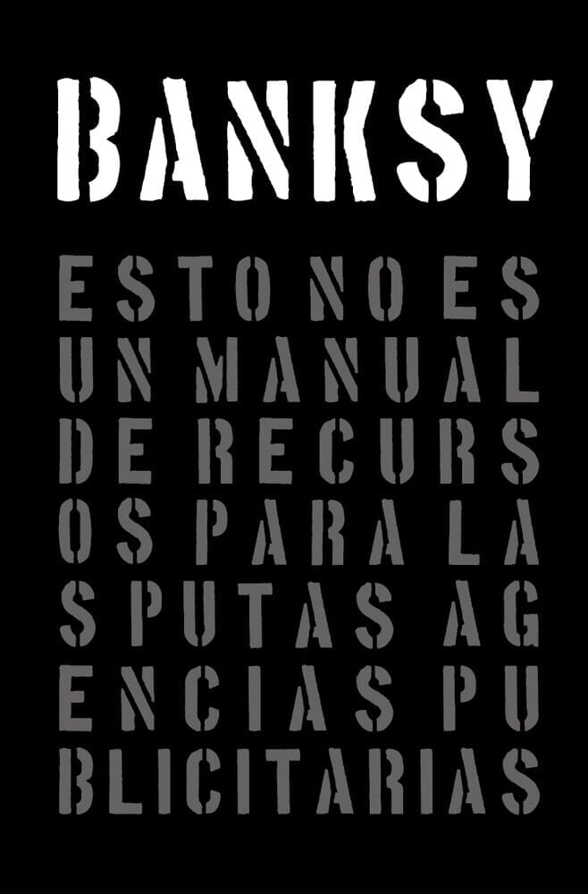 BANKSY. ESTO NO ES UN MANUAL DE RECURSOS PARA LAS PUTAS AGENCIAS PUBLICITARIAS