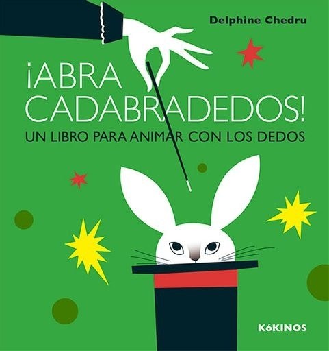 ¡ABRA CADABRADEDOS!: UN LIBRO PARA ANIMAR CON LOS DEDOS