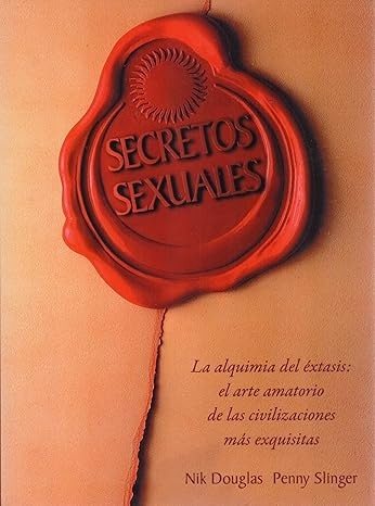 SECRETOS SEXUALES - LA ALQUIMIA DEL ÉXTASIS