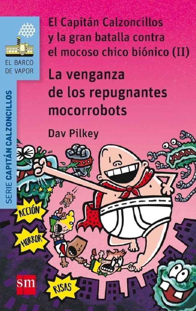 EL CAPITAN CALZONCILLOS Y LA VENGANZA DE LOS REPUGNANTES MOCORROBOTS