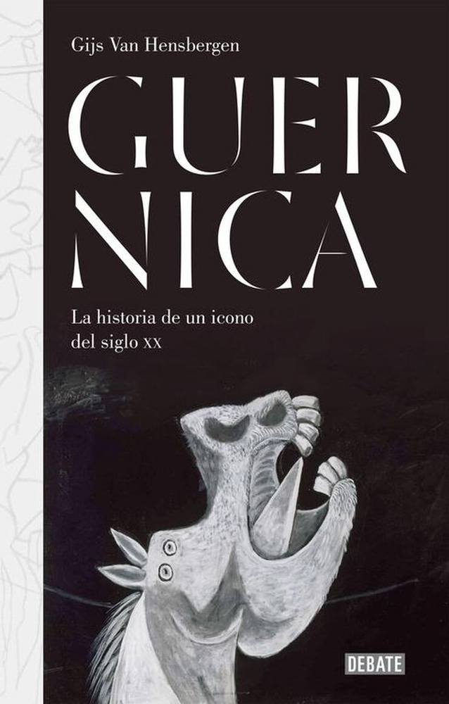 GUERNICA. LA HISTORIA DE UN ÍCONO DEL SIGLO XX.