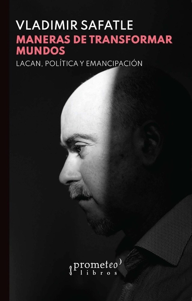 MANERAS DE TRANSFORMAR MUNDOS. LACAN, PO