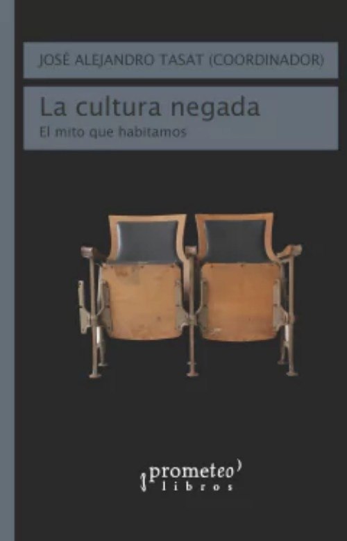 CULTURA NEGADA, LA. EL MITO QUE HABITAMOS