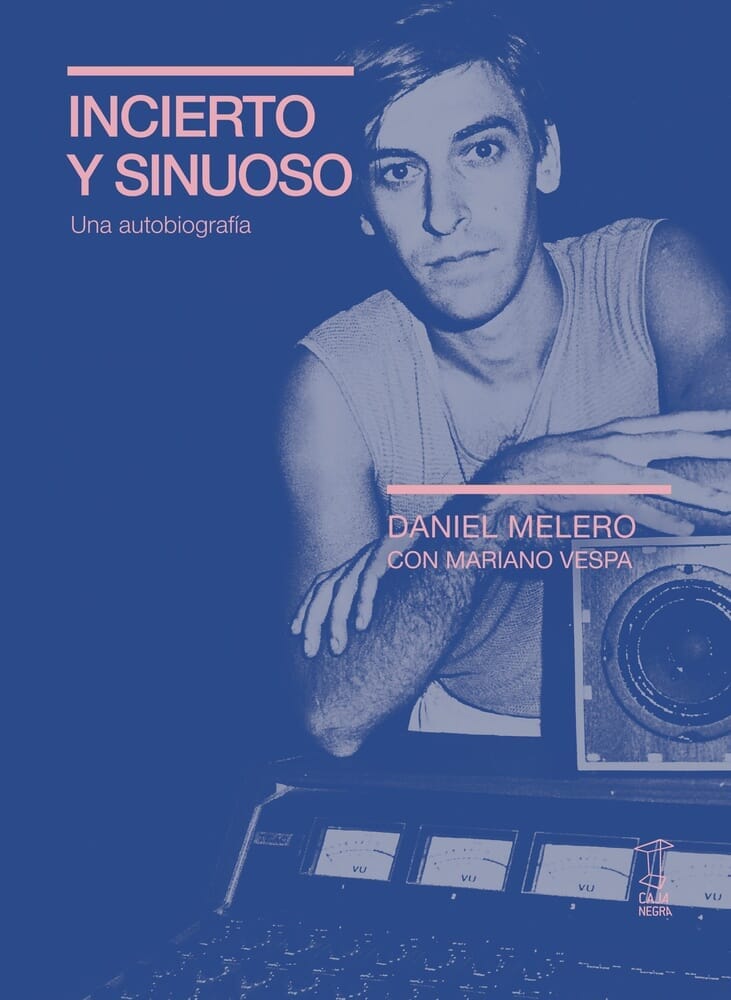 INCIERTO Y SINUOSO. DANIEL MELERO. UNA AUTOBIOGRAFÍA