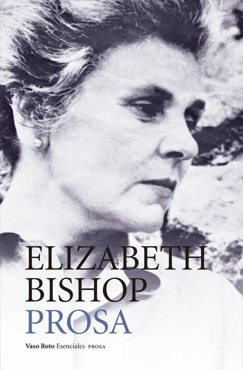 OBRA COMPLETA 2. ELIZABETH BISHOP. PROSA 2ªED
