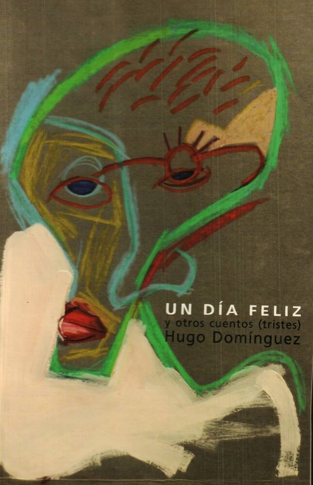 UN DÍA FELIZ Y OTROS CUENTOS (TRISTES)