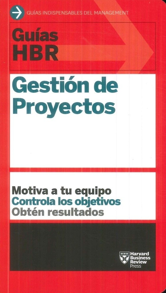 RE GUIAS HBR. GESTIÓN DE PROYECTOS