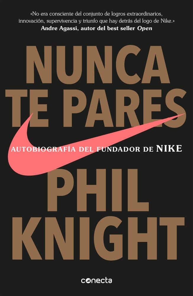 NUNCA TE PARES. AUTOBIOGRAFÍA DEL FUNDADOR DE NIKE