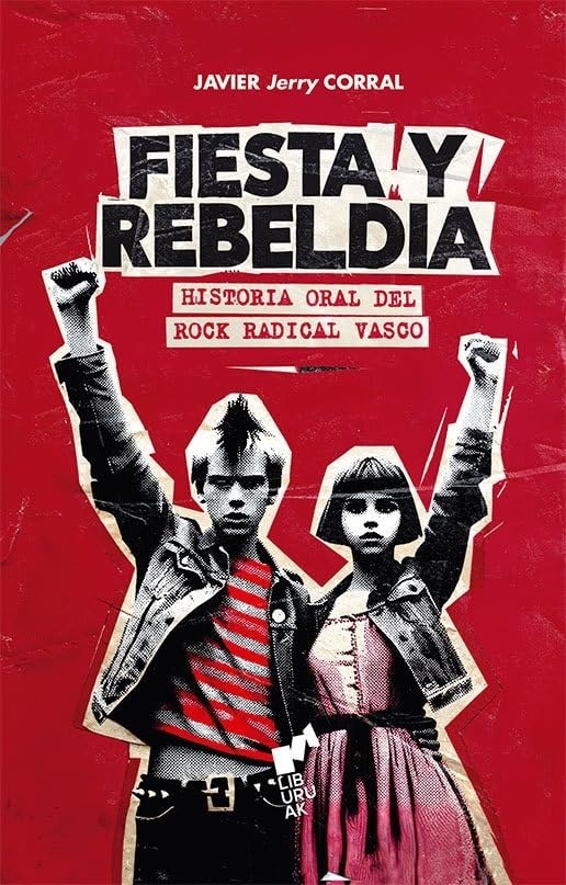 FIESTA Y REBELDIA. HISTORIA ORAL DEL ROCK RADICAL VASCO