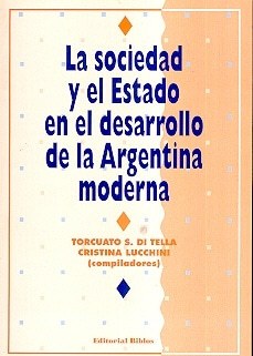 LA SOCIEDAD Y EL ESTADO EN EL DESARROLLO DE LA ARGENTINA MODERNA