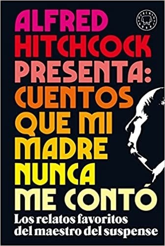 ALFRED HITCHCOCK PRESENTA: CUENTOS QUE MI MADRE NUNCA ME CONTÓ