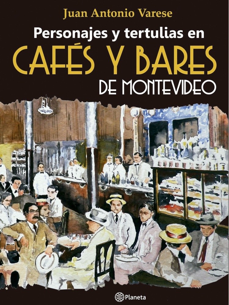 PERSONAJES Y TERTULIAS EN CAFÉS Y BARES DE MONTEVIDEO