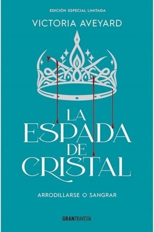 LA ESPADA DE CRISTAL: ARRODILLARSE O SANGRAR (ED. ESPECIAL LIMITADA)