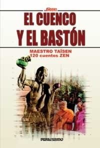 CIENTO VEINTE CUENTOS ZEN (EL CUENCO Y EL BASTON)