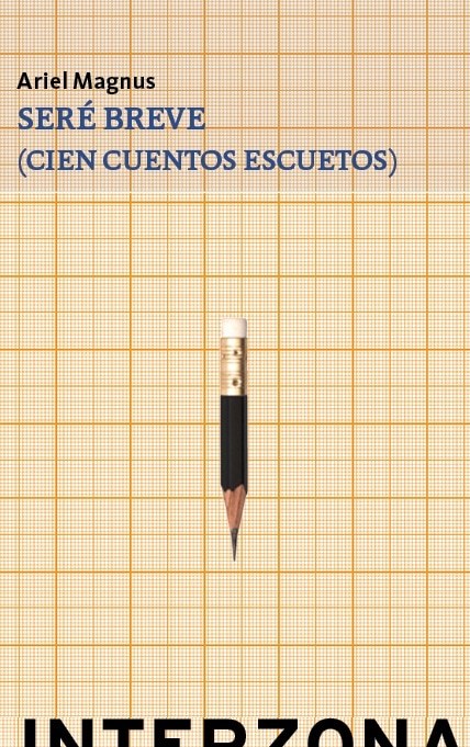 SERÉ BREVE ( CIEN CUENTOS ESCUETOS )