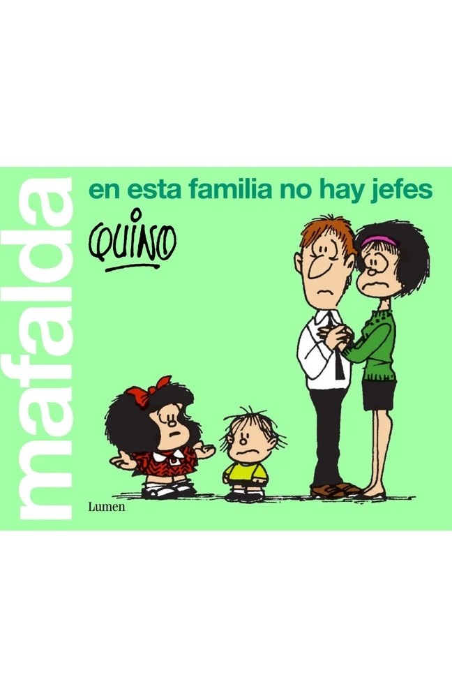 MAFALDA. EN ESTA FAMILIA NO HAY JEFES
