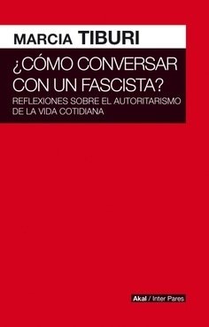 ¿CÓMO CONVERSAR CON UN FASCISTA?