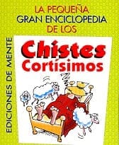 PEQUEÑA GRAN ENCICLOPEDIA DE LOS CHISTES CORTISIMOS