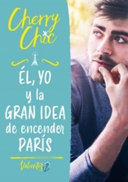 EL, YO Y LA GRAN IDEA DE ENCENDER PARIS